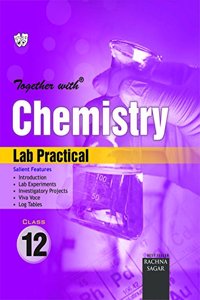 Together with CBSE Lab Practical Chemistry for Class 12 for 2019 Exam
