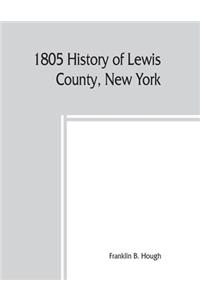 1805 History of Lewis County, New York; with Illustrations biographical sketches of some of its prominent men and pioneers