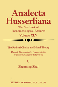 Radical Choice and Moral Theory: Through Communicative Argumentation to Phenomenological Subjectivity