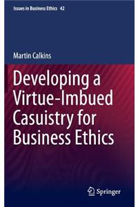 Developing a Virtue-Imbued Casuistry for Business Ethics