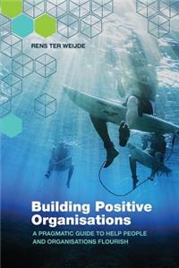 Building Positive Organisations