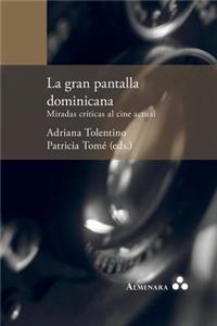 gran pantalla dominicana. Miradas críticas al cine actual