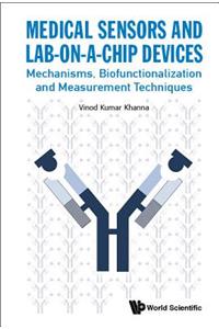 Medical Sensors and Lab-On-A-Chip Devices: Mechanisms, Biofunctionalization and Measurement Techniques