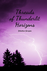 Threads of Thunderlit Horizons