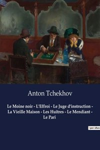 Moine noir - L'Effroi - Le Juge d'instruction - La Vieille Maison - Les Huîtres - Le Mendiant - Le Pari