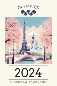 2024 Paris Olympics Games Guide