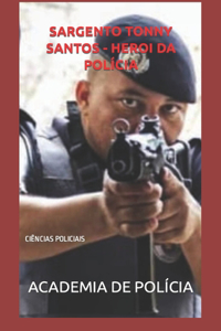 Sargento Tonny Santos - Heroi Da Polícia