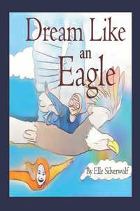 Dream Like An Eagle