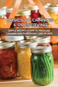 Basics Of Canning & Preserving