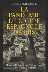 La Pandémie de Grippe Espagnole de 1918