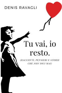 Tu vai, io resto.