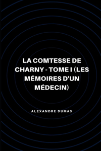 La Comtesse de Charny - Tome I (Les Mémoires d'un médecin) Illustree
