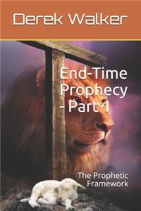 End-Time Prophecy - Part 1