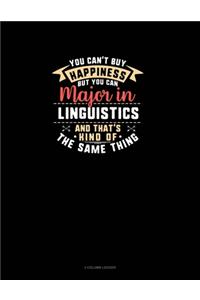 You Can't Buy Happiness But You Can Major In Linguistics and That's Kind Of The Same Thing