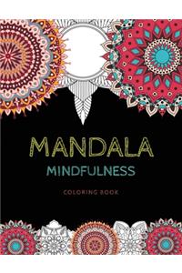 Mandala Mindfulness coloring book: Big Mandalas to Color for Relaxation, stress relief, coloring Pages For Meditation And Happiness