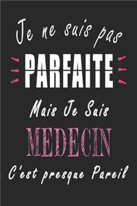 Je ne Suis pas Parfaite Mais je suis Medecin c'est presque Pareil Carnet de notes