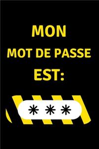 Mon Mot de Passe est: Carnet de bord de Mot de Passe, Pages alphabétisées pour protéger les informations relatives à votre nom d'utilisateur et à vos mots de passe person
