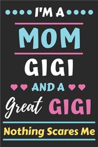 I'm A Mom Gigi And A Great Gigi Nothing Scares Me