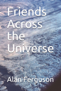 Friends Across the Universe