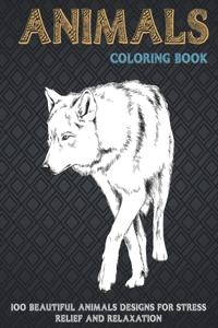 Animals - Coloring Book - 100 Beautiful Animals Designs for Stress Relief and Relaxation