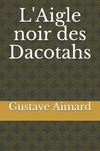 L'Aigle noir des Dacotahs