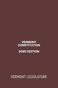 Vermont Constitution 2020 Edition