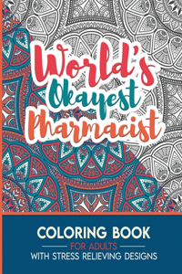 Pharmacist Adult Coloring Book with Stress Relieving Designs - World's Okayest Pharmacist