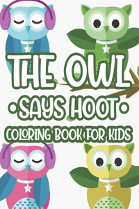 The Owl Says Hoot Coloring Book Kids