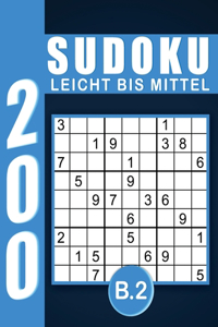 Sudoku Erwachsene Leicht Bis Mittel Band 2: Großdruck im DIN A4-Format, 200 Rätsel 9x9 Sudokus für Erwachsene Von Leicht Bis Mittel mit Lösungen - Ein tolles Geschenk für Erwachsene und Senior