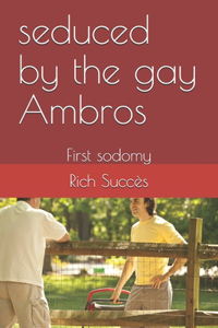 seduced by the gay Ambros