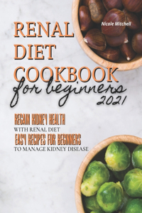 Renal Diet Cookbook for Beginners 2021