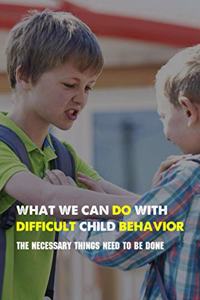 What We Can Do With Difficult Child Behavior