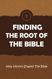 Finding The Root Of The Bible