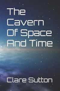 The Cavern Of Space And Time