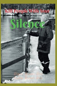 Kill People With Your Silence