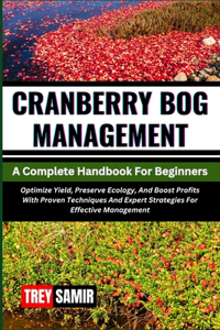 CRANBERRY BOG MANAGEMENT A Complete Handbook For Beginners