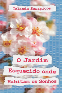O Jardim Esquecido onde Habitam os Sonhos