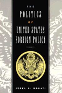 The Politics of United States Foreign Policy