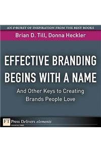 Effective Branding Begins with a Name. . .And Other Keys to Creating Brands People Love
