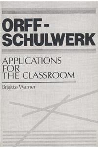 Orff-Schulwerk: Applications for the Classroom