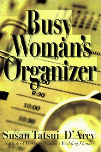 The Busy Womans Organizer: Lives and Tips