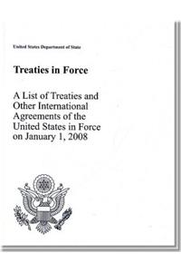 Treaties in Force 2008: A List of Treaties and Other International Agreements in Force on January 1, 2008