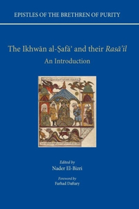 Epistles of the Brethren of Purity. The Ikhwan al-Safa' and their Rasa'il