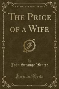 The Price of a Wife (Classic Reprint)