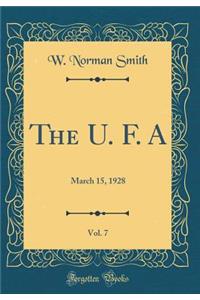 The U. F. A, Vol. 7: March 15, 1928 (Classic Reprint)