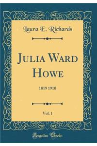 Julia Ward Howe, Vol. 1