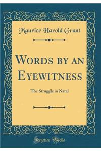 Words by an Eyewitness: The Struggle in Natal (Classic Reprint)