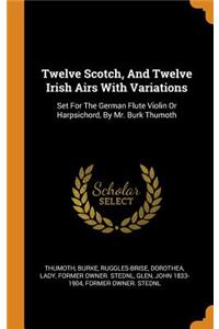 Twelve Scotch, And Twelve Irish Airs With Variations