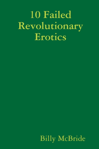 10 Failed Revolutionary Erotics