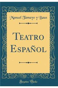 Teatro EspaÃ±ol (Classic Reprint)